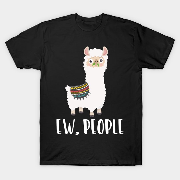 EW PEOPLE Funny Llama Lovers Perfect  Anti Social Gift T-Shirt by Your Funny Gifts